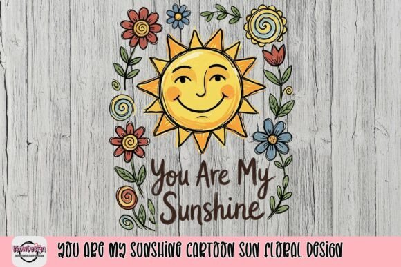 Download You Are My Sunshine Cartoon Sun Floral Design - Floral Collection